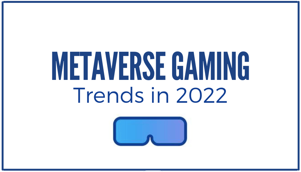 You are currently viewing Metaverse Gaming Trends in 2022.