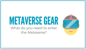 Read more about the article Metaverse Gear: What do you need to enter the Metaverse?