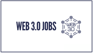 Read more about the article Web 3.0 Jobs.